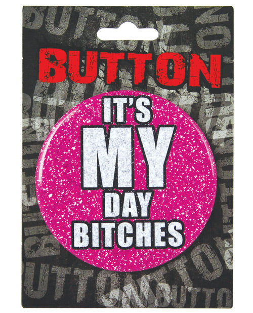 Bachelorette Button - It My Day Bitches